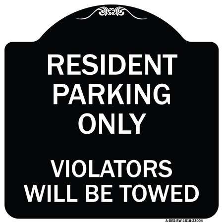 Signmission Reserved Parking Towing Resident Parking Violators Will Towed Alum Sign, 18" x 18", BW-1818-23004 A-DES-BW-1818-23004